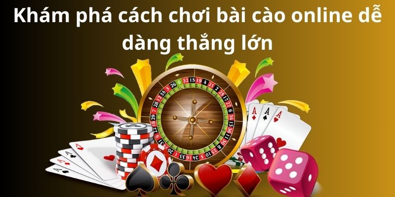 Khám phá cách chơi bài cào online dễ dàng thắng lớn