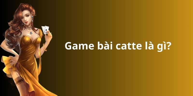 Mẹo đánh rồng hổ - Hướng dẫn từ A đến Z để thành công 9 Game bài catte là gì?