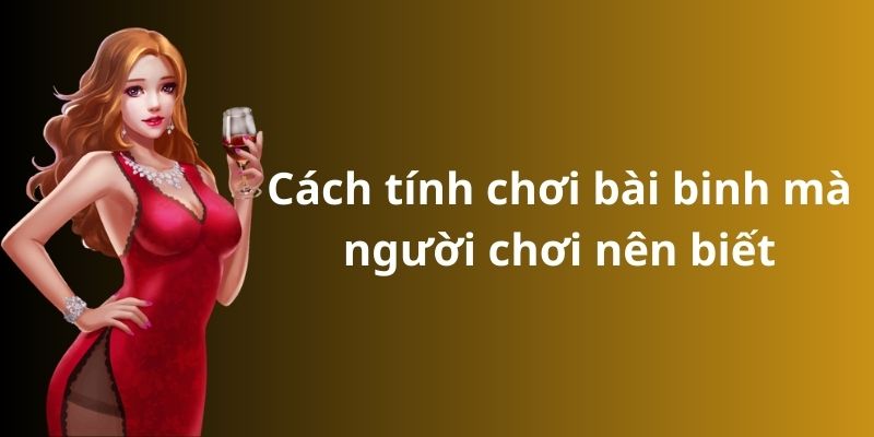 Cách tính chơi bài binh mà người chơi nên biết