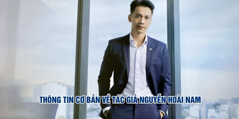 Thông tin cơ bản về tác giả Nguyễn Hoài Nam
